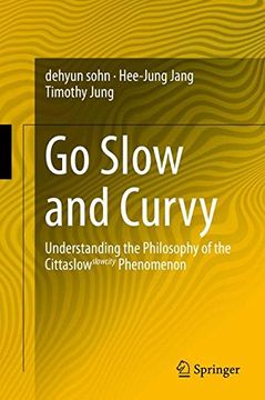 portada Go Slow and Curvy: Understanding the Philosophy of the Cittaslow Slowcity Phenomenon (en Inglés)