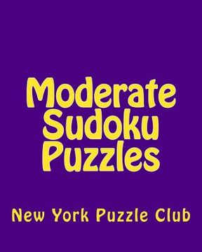 portada Moderate Sudoku Puzzles: Sudoku Puzzles From The Archives of The New York Puzzle Club (en Inglés)