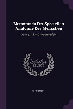 portada Memoranda Der Speciellen Anatomie Des Menschen: Abthlg. 1. Mit 28 Kupfertafeln (in English)