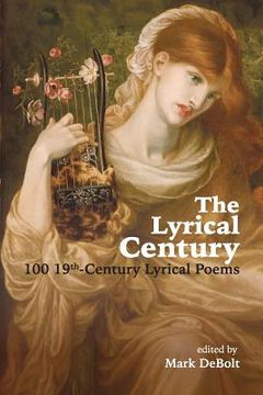 portada The Lyrical Century: 100 19th-Century Lyrical Poems (en Inglés)
