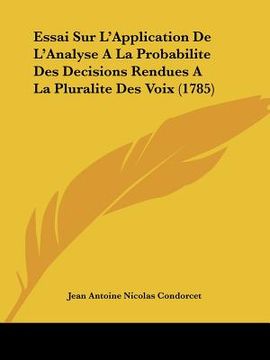portada essai sur l'application de l'analyse a la probabilite des decisions rendues a la pluralite des voix (1785) (in English)