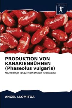 portada PRODUKTION VON KANARIENBÜHNEN (Phaseolus vulgaris) (en Alemán)
