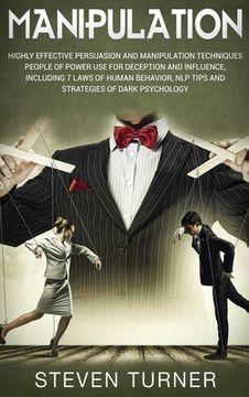 portada Manipulation: Highly Effective Persuasion and Manipulation Techniques People of Power Use for Deception and Influence, Including 7 L
