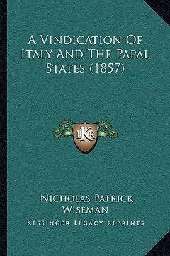 portada a vindication of italy and the papal states (1857) (en Inglés)