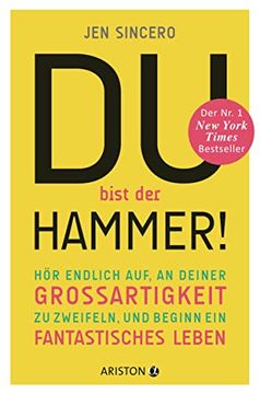 portada Du Bist der Hammer! Hör Endlich Auf, an Deiner Großartigkeit zu Zweifeln, und Beginn ein Fantastisches Leben (in German)