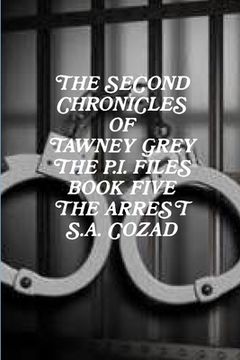 portada The Second Chronicles of Tawney Grey The P.I. Files Book Five The Arrest