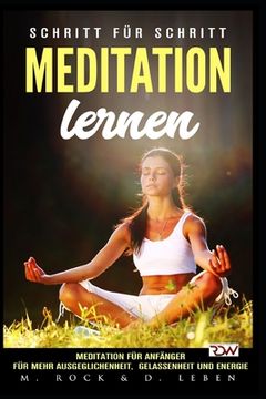portada Meditation lernen, Meditation für Anfänger für mehr Ausgeglichenheit, Gelassenheit und Energie.: Schritt für Schritt (en Alemán)