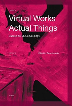 portada Virtual Works Actual Things: Essays in Music Ontology (Orpheus Institute Series) (en Inglés)