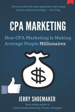 portada CPA Marketing: How CPA Marketing is Making Average People Millionaires (en Inglés)