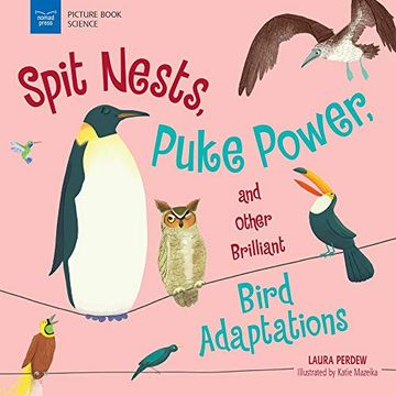 portada Spit Nests, Puke Power, and Other Brilliant Bird Adaptations (Picture Book Science) 