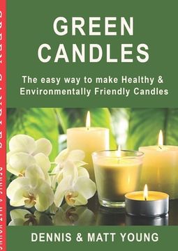 portada Green Candles: The easy way to make Healthy & Environmentally Friendly Candles (en Inglés)