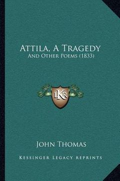 portada attila, a tragedy: and other poems (1833) (en Inglés)