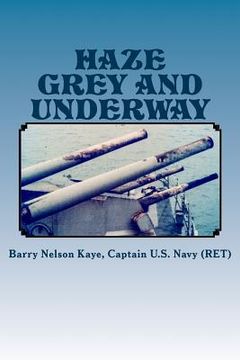 portada Haze Grey and Underway: A Memoir of U. S. Navy Surface Ship Operations in the Western Pacific Supporting the Vietnam war Land Campaign: Volume 1 