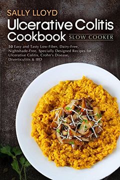 portada Ulcerative Colitis Cookbook: Slow Cooker – 50 Easy and Tasty Low-Fiber, Dairy-Free, Nightshade-Free, Specially Designed Slow Cooker Recipes for. Crohn’S Disease, Diverticulitis & ibd (en Inglés)