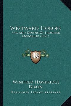 portada westward hoboes: ups and downs of frontier motoring (1921) (en Inglés)