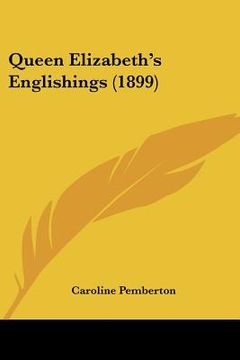 portada queen elizabeth's englishings (1899) (en Inglés)