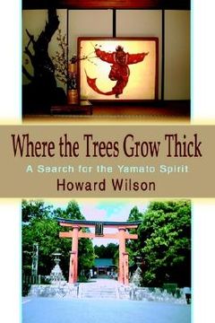 portada where the trees grow thick: a search for the yamato spirit