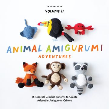 portada Animal Amigurumi Adventures Vol. 2: 15 (More! ) Crochet Patterns to Create Adorable Amigurumi Critters (in English)