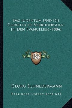 portada Das Judentum Und Die Christliche Verkundigung In Den Evangelien (1884) (en Alemán)
