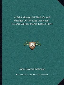 portada a brief memoir of the life and writings of the late lieutenant-colonel william martin leake (1864) (in English)