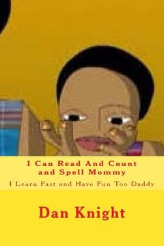 portada I Can Read And Count and Spell Mommy: I Learn Fast and Have Fun Too Daddy (en Inglés)