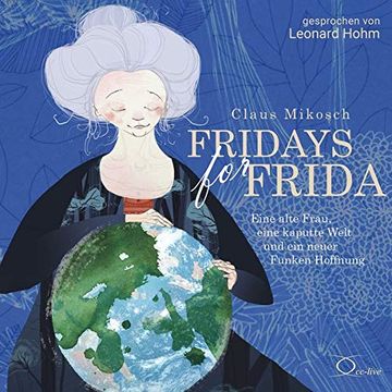 portada Fridays for Frida: Eine Alte Frau, Eine Kaputte Welt und ein Neuer Funken Hoffnung (Lebenshilfe) (en Alemán)