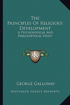 portada the principles of religious development: a psychological and philosophical study (in English)