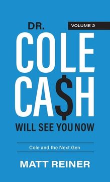 portada Dr. Cole Cash Will See You Now: Cole and the Next Gen (in English)