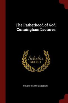 portada The Fatherhood of God. Cunningham Lectures