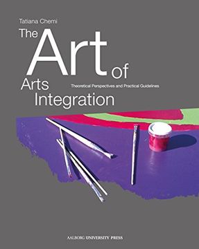 portada The art of Arts Integration: Theoretical Perspectives and Practical Guidelines (en Inglés)