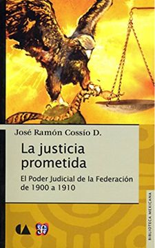 portada La Justicia Prometida. El Poder Judicial de la Federación de 1900 a 1910