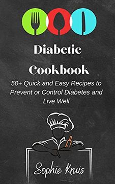 portada Diabetic Cookbook: 50+ Quick and Easy Recipes to Prevent or Control Diabetes and Live Well (in English)