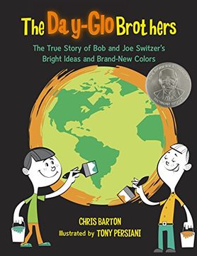 portada The Day-Glo Brothers: The True Story of bob and joe Switzer's Bright Ideas and Brand-New Colors (in English)