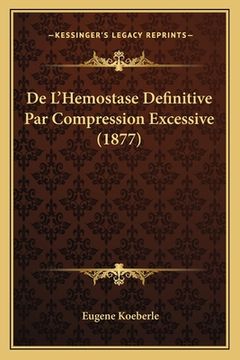 portada De L'Hemostase Definitive Par Compression Excessive (1877) (en Francés)