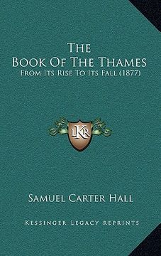 portada the book of the thames: from its rise to its fall (1877)