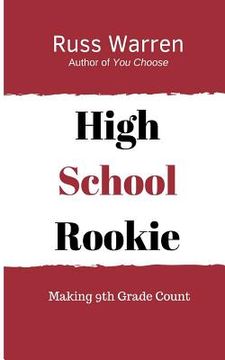 portada High School Rookie: Making 9th Grade Count (en Inglés)