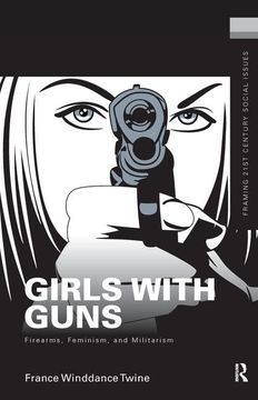 portada Girls with Guns: Firearms, Feminism, and Militarism (en Inglés)