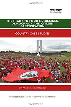portada The Right to Food Guidelines, Democracy and Citizen Participation: Country case studies (Routledge Studies in Food, Society and the Environment)