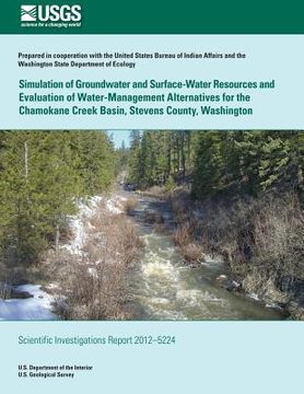 portada Simulation of Groundwater and Surface-Water Resources and Evaluation and of Water-Management Alternatives for the Chamokane Creek Basin, Stevens Count (en Inglés)
