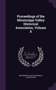 portada Proceedings of the Mississippi Valley Historical Association, Volume 8