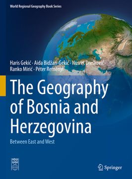 portada The Geography of Bosnia and Herzegovina: Between East and West (en Inglés)