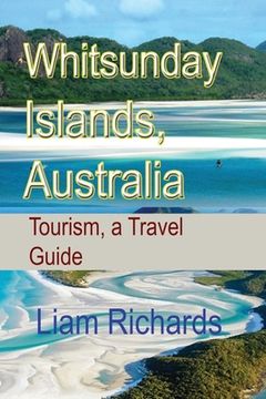 portada Whitsunday Islands, Australia: Tourism, a Travel Guide (in English)