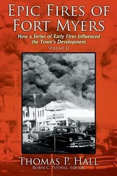 portada Epic Fires of Fort Myers - Volume II: How a Series of Early Fires Influenced the Town's Development 