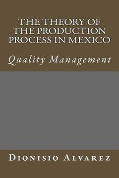 portada The theory of the production process in Mexico: quality management