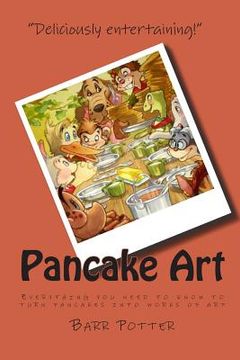 portada Pancake Art: Everything you need to know to turn pancakes into works of art (en Inglés)