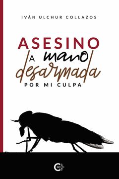 portada Asesino a Mano Desarmada: Por mi Culpa