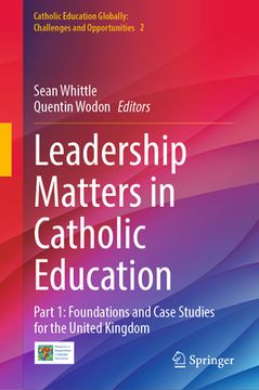 portada Leadership Matters in Catholic Education: Part 1: Foundations and Case Studies for the United Kingdom (en Inglés)