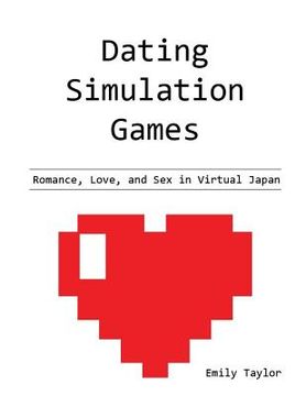 portada Dating Simulation Games: Romance, Love, and Sex in Virtual Japan (en Inglés)