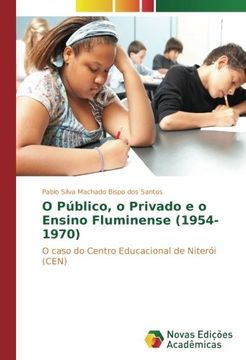 portada O Público, o Privado e o Ensino Fluminense (1954-1970): O caso do Centro Educacional de Niterói (CEN)
