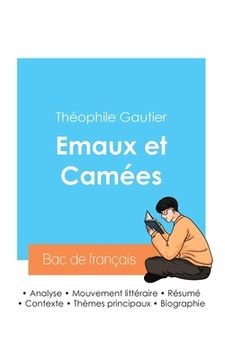 portada Réussir son Bac de français 2024: Analyse du recueil Emaux et Camées de Théophile Gautier (en Francés)